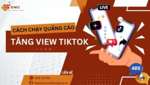 chạy quảng cáo tăng view tiktok